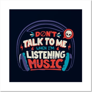 Don't Talk To Me I'm Listening To Music by Tobe Fonseca Posters and Art